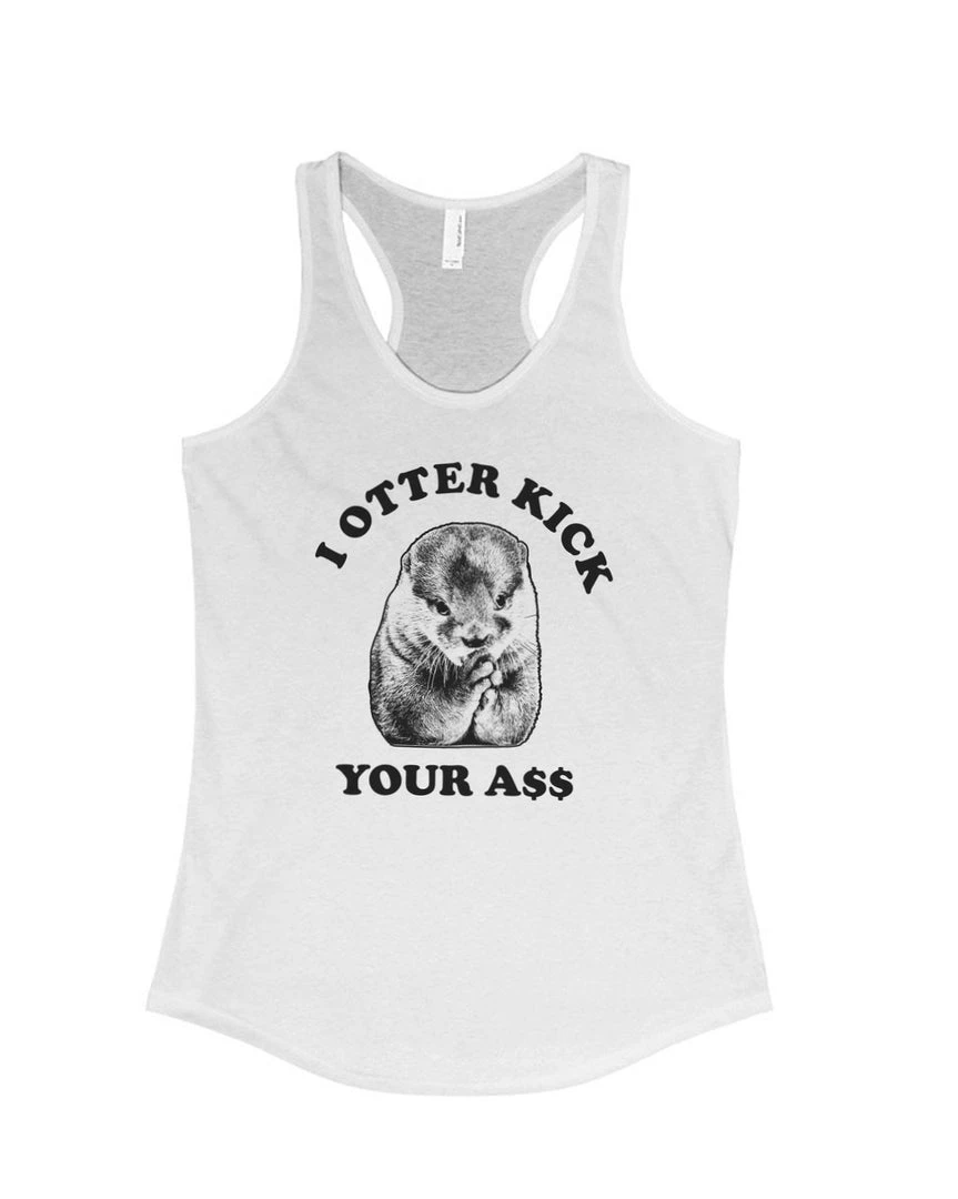 Arm The Animals Women's | I Otter Kick Your A$$ | Ideal Tank Top