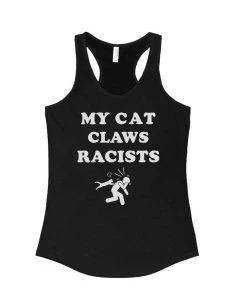 Arm The Animals Tank Tops Women's | My Cat Claws Racists | Ideal Tank Top