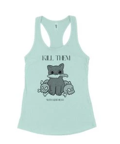Arm The Animals Women's | Kill Them, With Kindness | Ideal Tank Top Tank Tops
