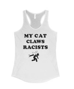 Arm The Animals Tank Tops Women's | My Cat Claws Racists | Ideal Tank Top