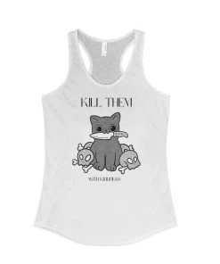 Arm The Animals Women's | Kill Them, With Kindness | Ideal Tank Top Tank Tops