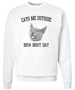 Arm The Animals Cat Designs Unisex | Cats Me Outside How Bout Dat | Crewneck Sweatshirt