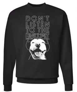 Arm The Animals Unisex | Don't Listen To The Bullpit | Crewneck Sweatshirt Crew Sweatshirts