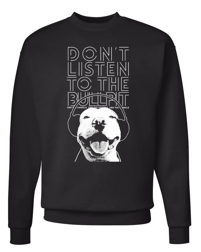 Arm The Animals Unisex | Don't Listen To The Bullpit | Crewneck Sweatshirt Crew Sweatshirts