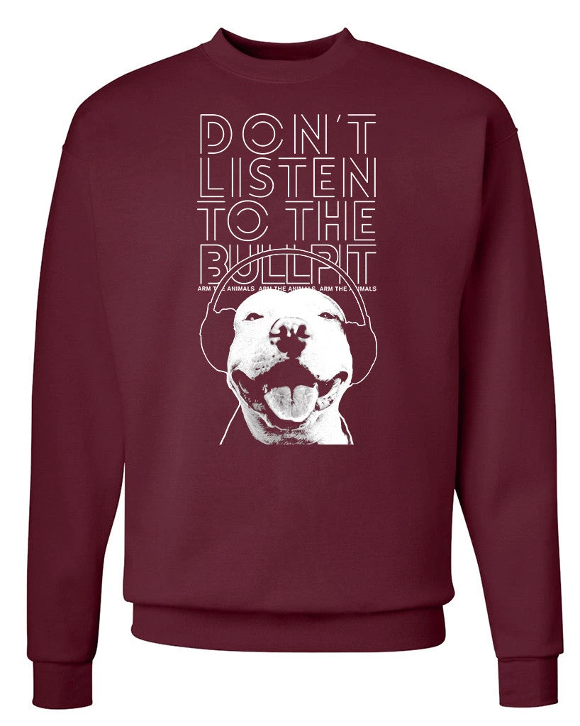 Arm The Animals Unisex | Don't Listen To The Bullpit | Crewneck Sweatshirt Crew Sweatshirts