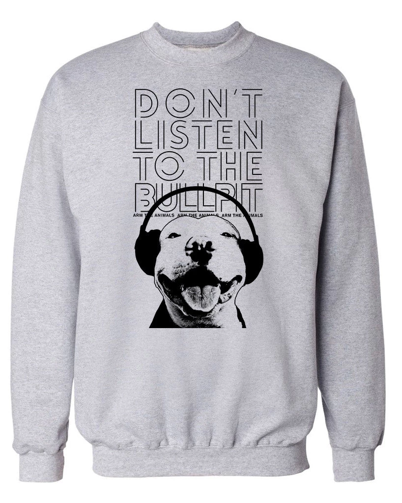 Arm The Animals Unisex | Don't Listen To The Bullpit | Crewneck Sweatshirt Crew Sweatshirts