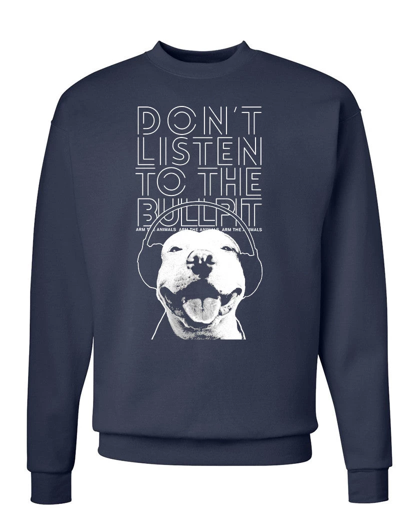 Arm The Animals Unisex | Don't Listen To The Bullpit | Crewneck Sweatshirt Crew Sweatshirts