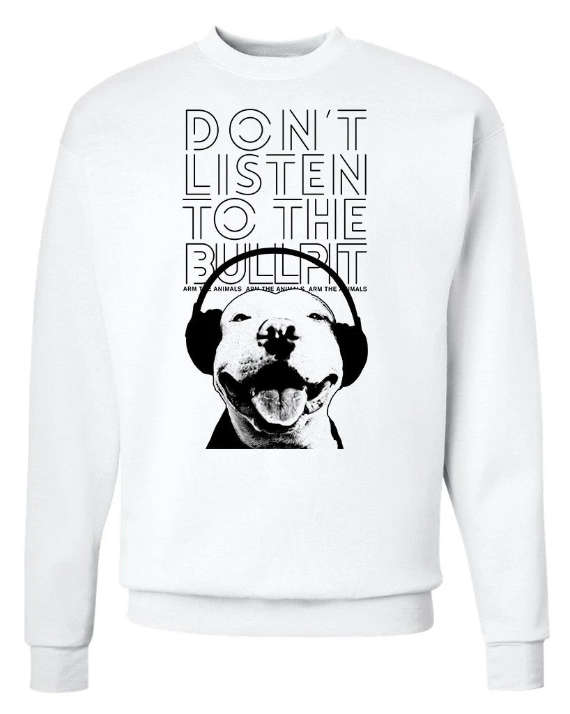 Arm The Animals Unisex | Don't Listen To The Bullpit | Crewneck Sweatshirt Crew Sweatshirts