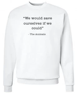 Arm The Animals Unisex | Save Ourselves | Crewneck Sweatshirt