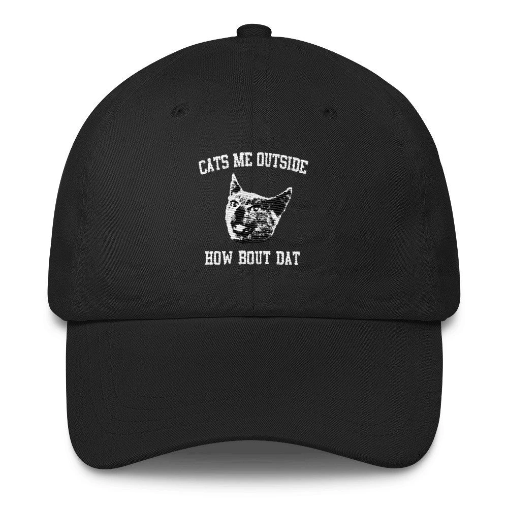 Printful UNISEX | Cats Me Outside, How Bout Dat | Classic Dad Cap