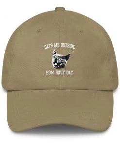 Printful UNISEX | Cats Me Outside, How Bout Dat | Classic Dad Cap