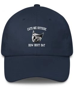 Printful UNISEX | Cats Me Outside, How Bout Dat | Classic Dad Cap