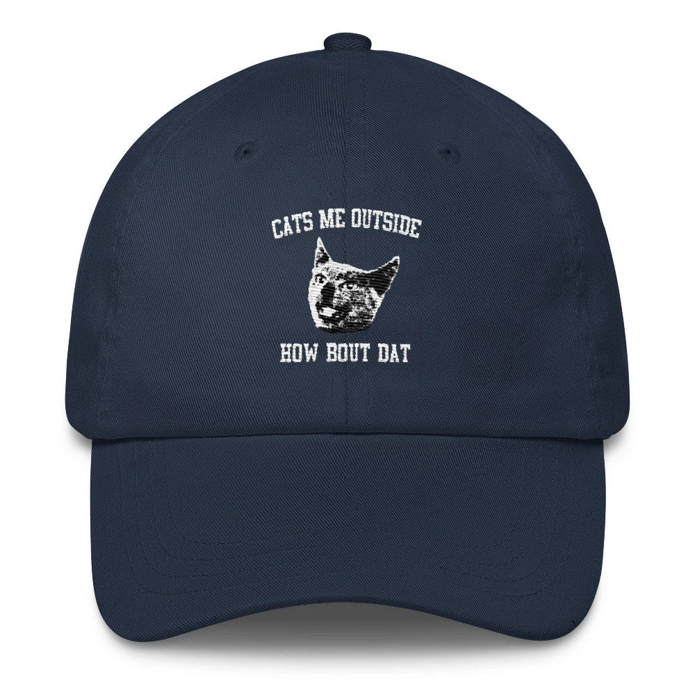 Printful UNISEX | Cats Me Outside, How Bout Dat | Classic Dad Cap