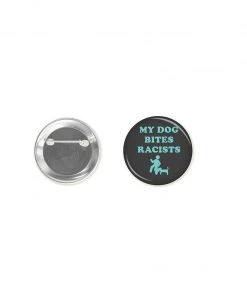 Arm The Animals Accessory | My Dog Bites Racists | Button BIG SALE - BOGO 50!!!