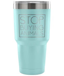 Teelaunch Accessory | Stop Buying Animals | 30 Ounce Vacuum Tumbler Tumblers