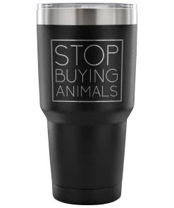 Teelaunch Accessory | Stop Buying Animals | 30 Ounce Vacuum Tumbler Tumblers