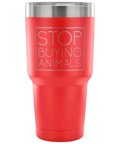 Teelaunch Accessory | Stop Buying Animals | 30 Ounce Vacuum Tumbler Tumblers