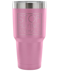 Teelaunch Accessory | Stop Buying Animals | 30 Ounce Vacuum Tumbler Tumblers