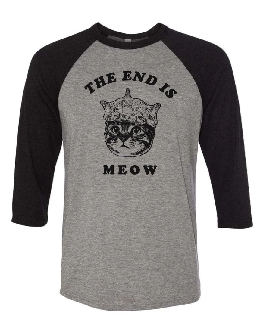 Arm The Animals Unisex | The End Is Meow | 3/4 Sleeve Raglan