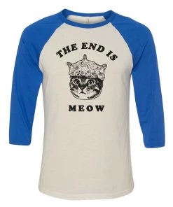 Arm The Animals Unisex | The End Is Meow | 3/4 Sleeve Raglan