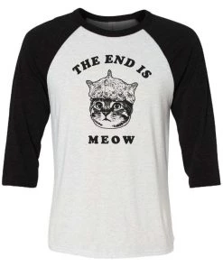 Arm The Animals Unisex | The End Is Meow | 3/4 Sleeve Raglan