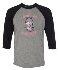 Eduardo Ely Unisex | I Don't Do Mornings | 3/4 Sleeve Raglan