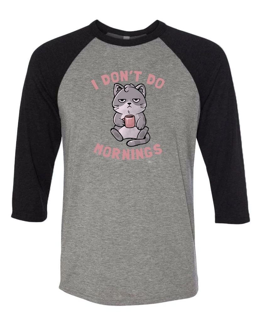 Eduardo Ely Unisex | I Don't Do Mornings | 3/4 Sleeve Raglan