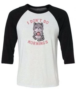 Eduardo Ely Unisex | I Don't Do Mornings | 3/4 Sleeve Raglan