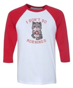 Eduardo Ely Unisex | I Don't Do Mornings | 3/4 Sleeve Raglan