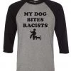 Arm The Animals Unisex | My Dog Bites Racists | 3/4 Sleeve Raglan