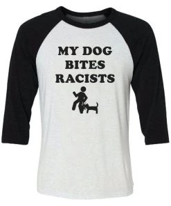 Arm The Animals Unisex | My Dog Bites Racists | 3/4 Sleeve Raglan