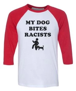 Arm The Animals Unisex | My Dog Bites Racists | 3/4 Sleeve Raglan