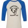 Animal Rescue Mission 3/4 Sleeve Raglans Unisex | Rescued And Happy AF | 3/4 Sleeve Raglan