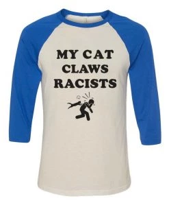 Arm The Animals Unisex | My Cat Claws Racists | 3/4 Sleeve Raglan
