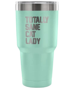 Teelaunch Accessory | Totally Sane Cat Lady | 30 Ounce Vacuum Tumbler