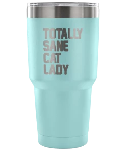 Teelaunch Accessory | Totally Sane Cat Lady | 30 Ounce Vacuum Tumbler