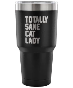 Teelaunch Accessory | Totally Sane Cat Lady | 30 Ounce Vacuum Tumbler