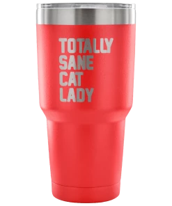 Teelaunch Accessory | Totally Sane Cat Lady | 30 Ounce Vacuum Tumbler