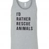 Arm The Animals Tank Tops Men's | I'd Rather Rescue Animals | Tank Top