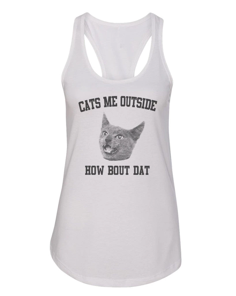 Arm The Animals Women's | Cats Me Outside, How Bout Dat | Ideal Tank Top Tank Tops