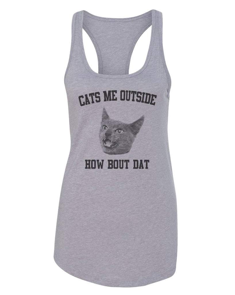 Arm The Animals Women's | Cats Me Outside, How Bout Dat | Ideal Tank Top Tank Tops