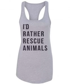 Arm The Animals Women's | I'd Rather Rescue Animals | Ideal Tank Top