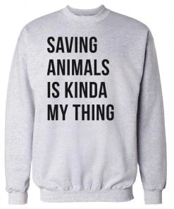 Arm The Animals Unisex | Saving Animals Is Kinda My Thing | Crewneck Sweatshirt