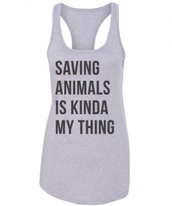 Arm The Animals Women's | Saving Animals Is Kinda My Thing | Ideal Tank Top