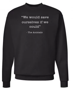 Arm The Animals Unisex | Save Ourselves | Crewneck Sweatshirt