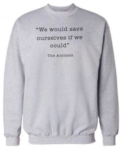 Arm The Animals Unisex | Save Ourselves | Crewneck Sweatshirt