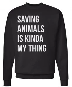Arm The Animals Unisex | Saving Animals Is Kinda My Thing | Crewneck Sweatshirt