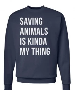 Arm The Animals Unisex | Saving Animals Is Kinda My Thing | Crewneck Sweatshirt
