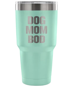 Teelaunch Drinkware ACCESSORY | DOG MOM BOD | 30 OUNCE VACUUM TUMBLER