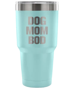 Teelaunch Drinkware ACCESSORY | DOG MOM BOD | 30 OUNCE VACUUM TUMBLER
